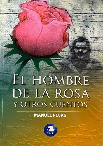 El Hombre De La Rosa Y Otros Cuentos / Manuel Rojas