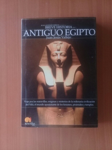 Breve Historia Del Antiguo Egipto. Juan Jesús Vallejo