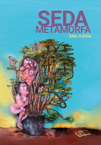 Libro Seda Metamorfa De Ana Ojeda