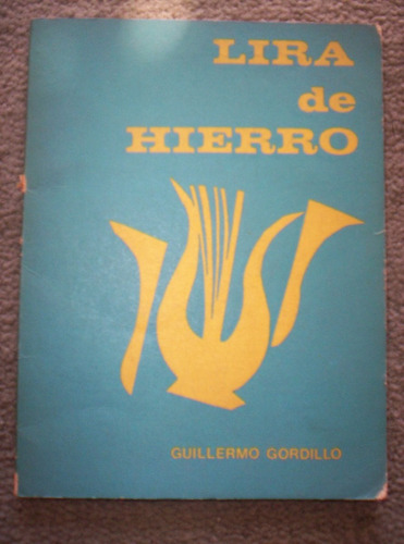 Lira De Hierro Guillermo Gordillo Dedicado Y Firmado X Autor