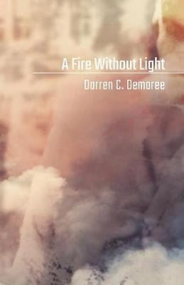 Libro A Fire Without Light - Darren C Demaree