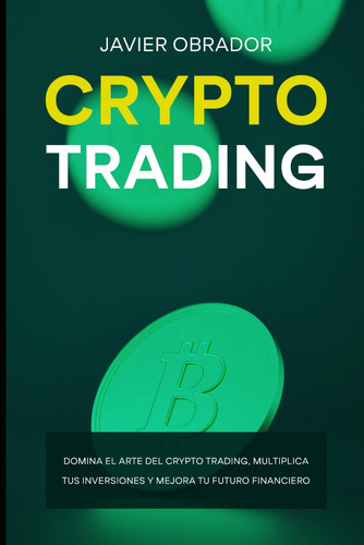 Libro: Crypto Trading: Domina El Arte Del Crypto Trading, Mu