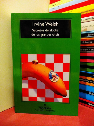 Secretos De Alcoba De Los Grandes Chefs - Irvine Welsh