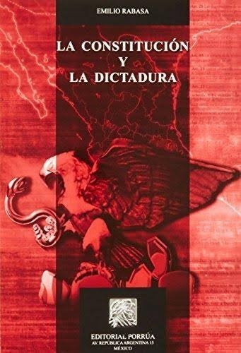La Constitución Y La Dictadura, De Rabasa, Emilio. Editorial Porrúa México En Español
