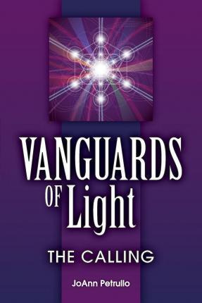 Libro Vanguards Of Light : The Calling - Joann Petrullo