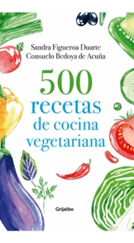 Libro 500 Recetas De Cocina Vegetariana