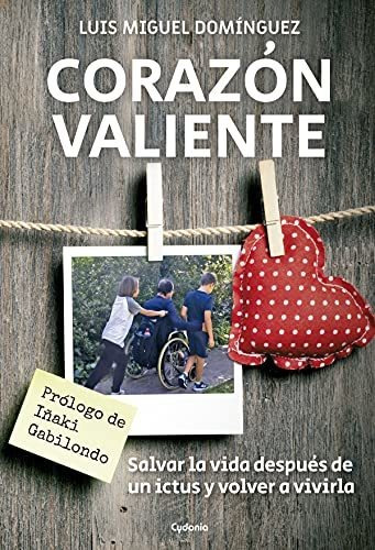 Corazón Valiente: Salvar La Vida Después De Un Ictus, Y Volv