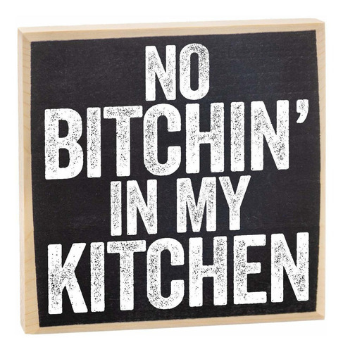 No Bitchin39 In My Kitchen Letrero Rústico De Madera ...