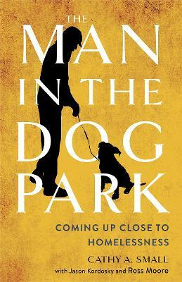 Libro The Man In The Dog Park : Coming Up Close To Homele...