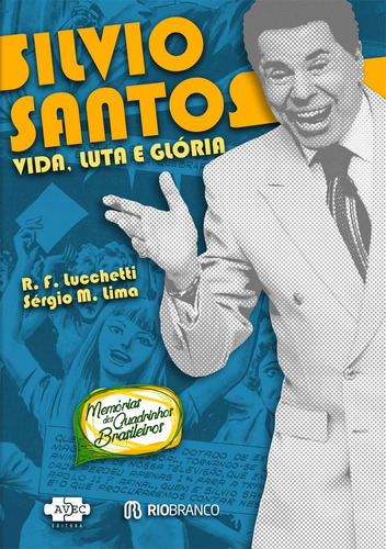 Silvio Santos : Vida, luta e glória, de Lucchetti, R. F.. Série Memórias dos quadrinhos brasileiros Avec Editora e Comércio de Livros Ltda., capa mole em português, 2017