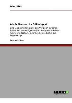 Alkoholkonsum Im Fussballsport : Eine Studie Mit Fokus Au...