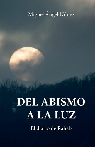 Libro: Del Abismo A La Luz: El Diario De Rahab (spanish Edit