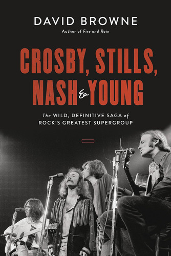 Crosby, Stills, Nash And Young: The Wild, Definitive Saga Of