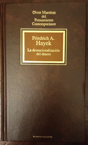  La Desnacionalización Del Dinero - Friedrich A. Hayek