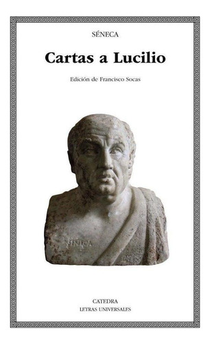 Libro: Cartas A Lucilio. Séneca. Ediciones Cátedra