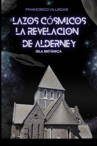 Libro: Lazos Cósmicos: La Revelación De Alderney (spanish