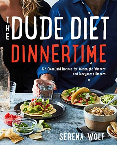 The Dude Diet Dinnertime: 125 Clean(ish) Recipes For Winners And Fancypants Dinners (dude Diet, 2), De Wolf, Serena. Editorial Harper Wave, Tapa Blanda En Inglés