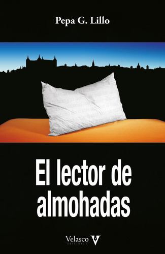 Libro: El Lector De Almohadas. Lillo, Pepa G.. Velasco Edici