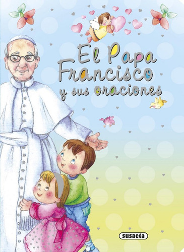 Papa Francisco Y Sus Oraciones,el - De Benito Monge,antonio