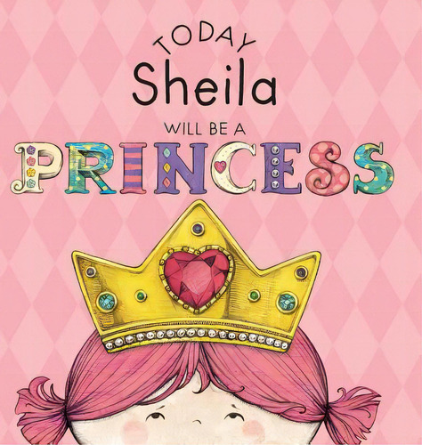 Today Sheila Will Be A Princess, De Croyle, Paula. Editorial Andrews & Mcmeel, Tapa Dura En Inglés