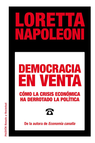 Democracia En Venta: Cómo La Crisis Económica Ha Derrotado, De Loretta Napoleoni., Vol. 0. Editorial Paidós, Tapa Blanda En Español, 2013