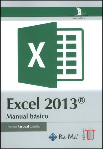 Excel 2013. Manual Básico, De Francisco Pascual González. Editorial Ediciones De La U, Tapa Dura En Español