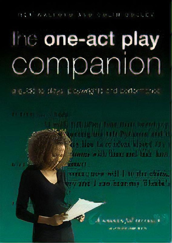 The One-act Play Companion : A Guide To Plays, Playwrights And Performance, De Colin Dolley. Editorial Bloomsbury Publishing Plc, Tapa Blanda En Inglés