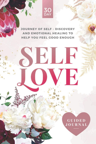 Libro: Self-love Guided Journal: A 30-day Journey Of Self-di