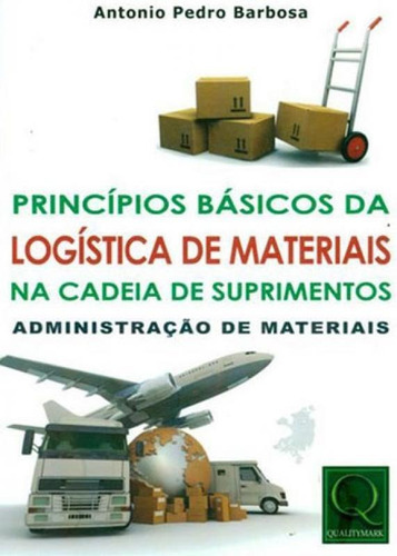 Principios Basicos Da Logistica De Materiais Na Cadeia De Su