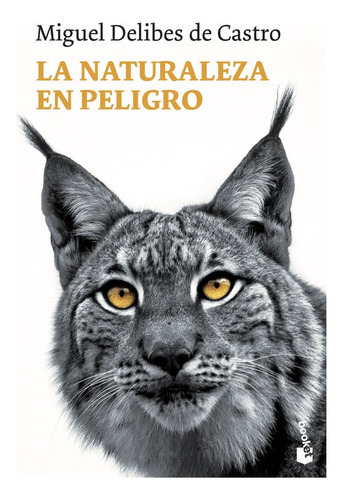 La Naturaleza En Peligro, De Delibes De Castro, Miguel. Editorial Booket, Tapa Blanda En Español