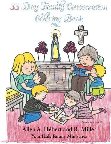33 Day Family Consecration Coloring Book, De Allen A Hebert. Editorial Broussard Press, Tapa Blanda En Inglés