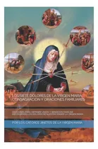 Comprar Los Siete Dolores De La Virgen Maria, Consagracion Y Oracion