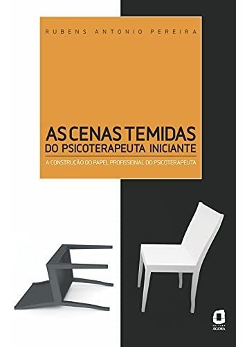 Libro As Cenas Temidas Do Psicoterapeuta Iniciante A Constru