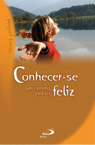 Conhecer-se Um Caminho Para Ser Feliz, De Lucas Miguel. Paulus Editora Em Português