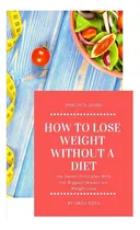 Comprar How To Lose Weight Without A Diet: The Seven Principles With The Biggest Impact On Weight Loss, De Fota, Anca. Editorial Blurb Inc, Tapa Blanda En Inglés