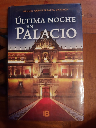 Última Noche En El Palacio. Manuel Gómez Peralta Damiron