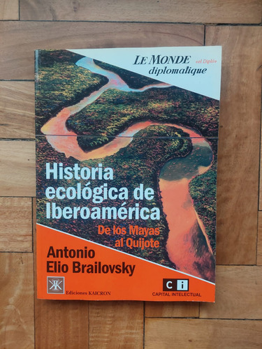 Historia Ecologica De Iberoamerica - Antonio Elio Brailovsky