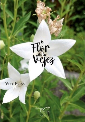 La Flor De La Vejez, De Frias, Viky. Editorial Liber Factory, Tapa Blanda En Español