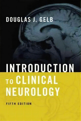 Introduction To Clinical Neurology, De Douglas J. Gelb. Editorial Oxford University Press Inc, Tapa Blanda En Inglés