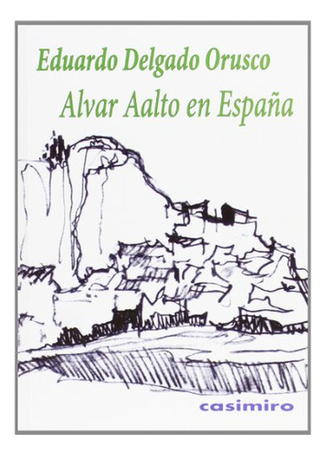 Alvar Aalto En España, Delgado Orusco Edua, Casimiro