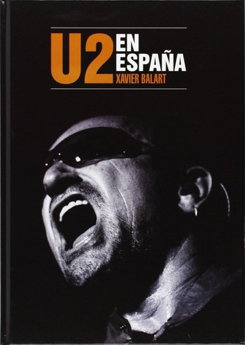 Libro: U2 En España. Balart, Xavier. Quarentena Ediciones