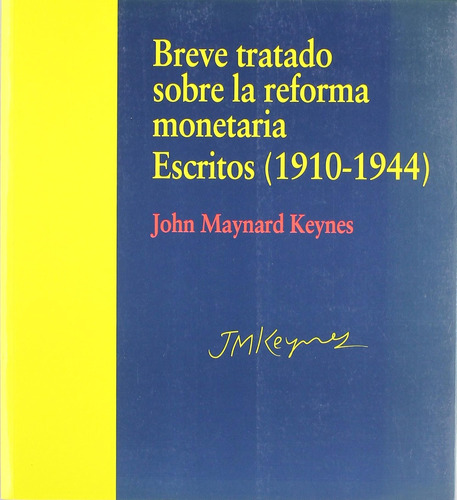 Breve Tratado Sobre La Reforma Monetaria: Escritos (1910-194