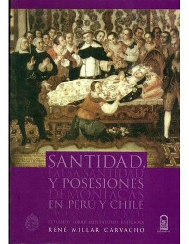 Santidad Falsa Santidad Y Posesiones Demoniacas En Perú Y Ch
