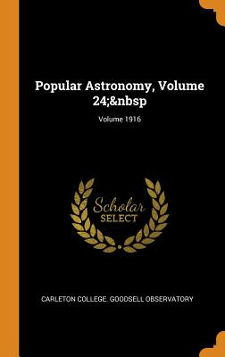 Libro Popular Astronomy, Volume 24; Volume 1916 - Carleto...