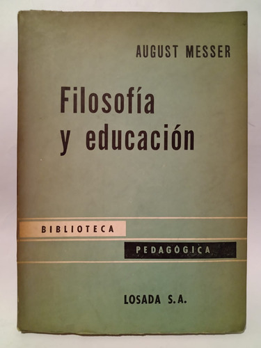 Filosofía Y Educación - August Messer - Ed: Losada