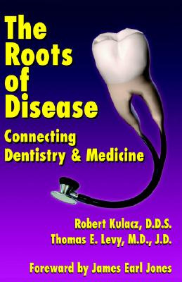 Libro The Roots Of Disease: Connecting Dentistry And Medi...