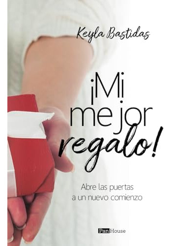 Libro: ¡mi Mejor Regalo!: Abre Las Puertas A Un Nuevo