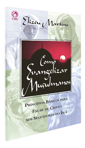 Como evangelizar muçulmanos, de Martins, Elizeu. Editorial CPAD, capa mole em português, 2004