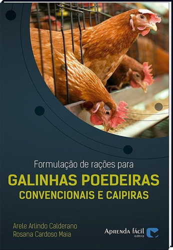 Formulação De Rações Para Galinhas Poedeiras Convencionais E Caipiras, De Calderano, Arele A.. Editora Aprenda Fácil, Capa Mole, Edição 2 Em Português, 2017