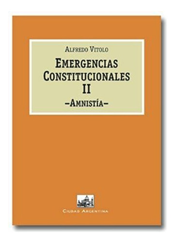 Emergencias Constitucionales. 2 Amnistia - Vitolo, Alfredo